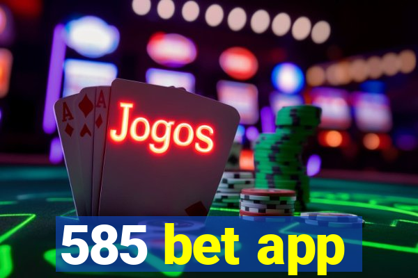 585 bet app